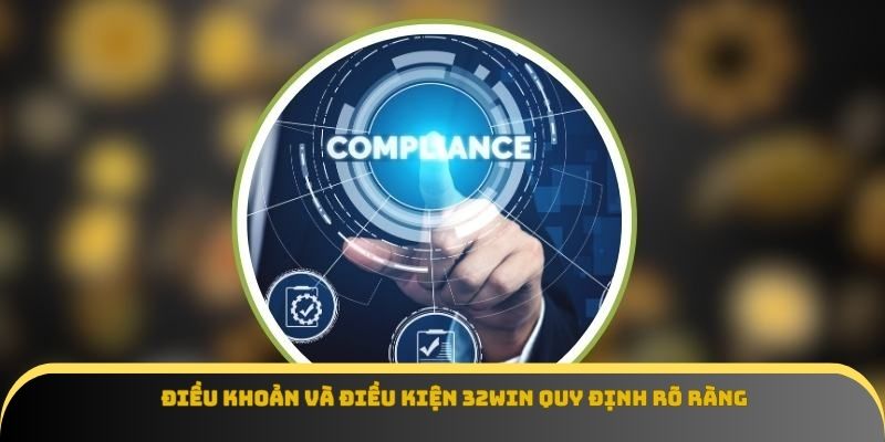 Điều khoản và điều kiện 32win quy định rõ ràng