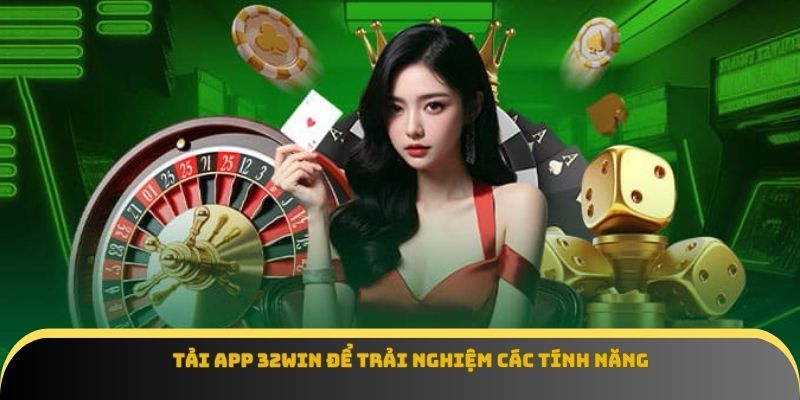 Tải app 32win để trải nghiệm các tính năng