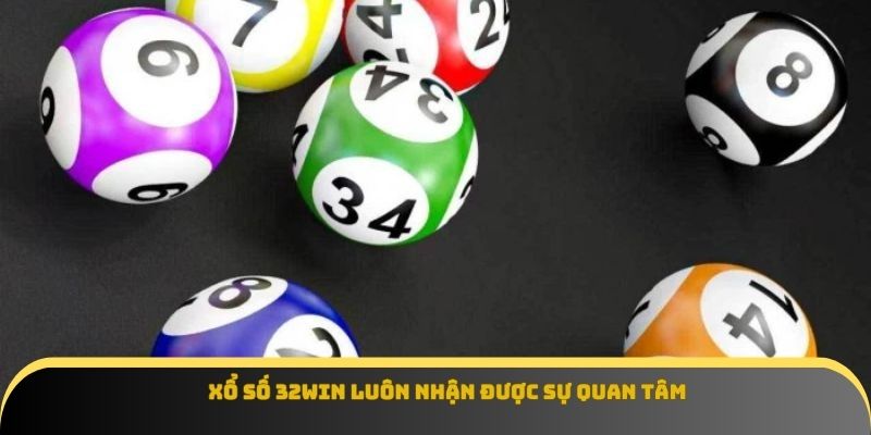 Xổ số 32Win luôn nhận được sự quan tâm